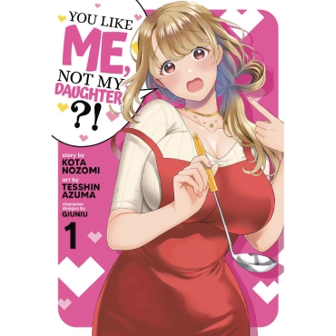 Manga: You Like Me, Not My Daughter?! vol. 1