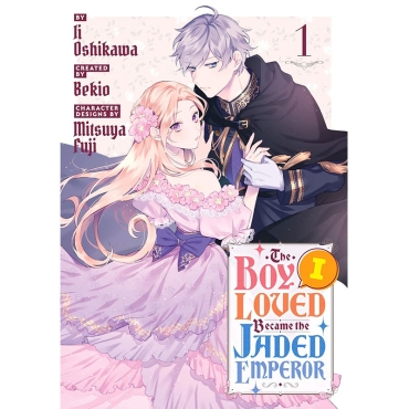 Манга: The Boy I Loved Became the Jaded Emperor 1