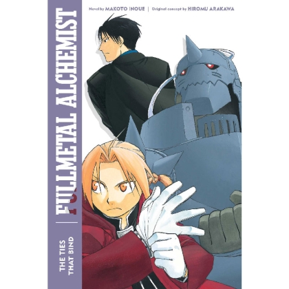 Light Novel:  Fullmetal Alchemist: The Ties That Bind : Second Edition